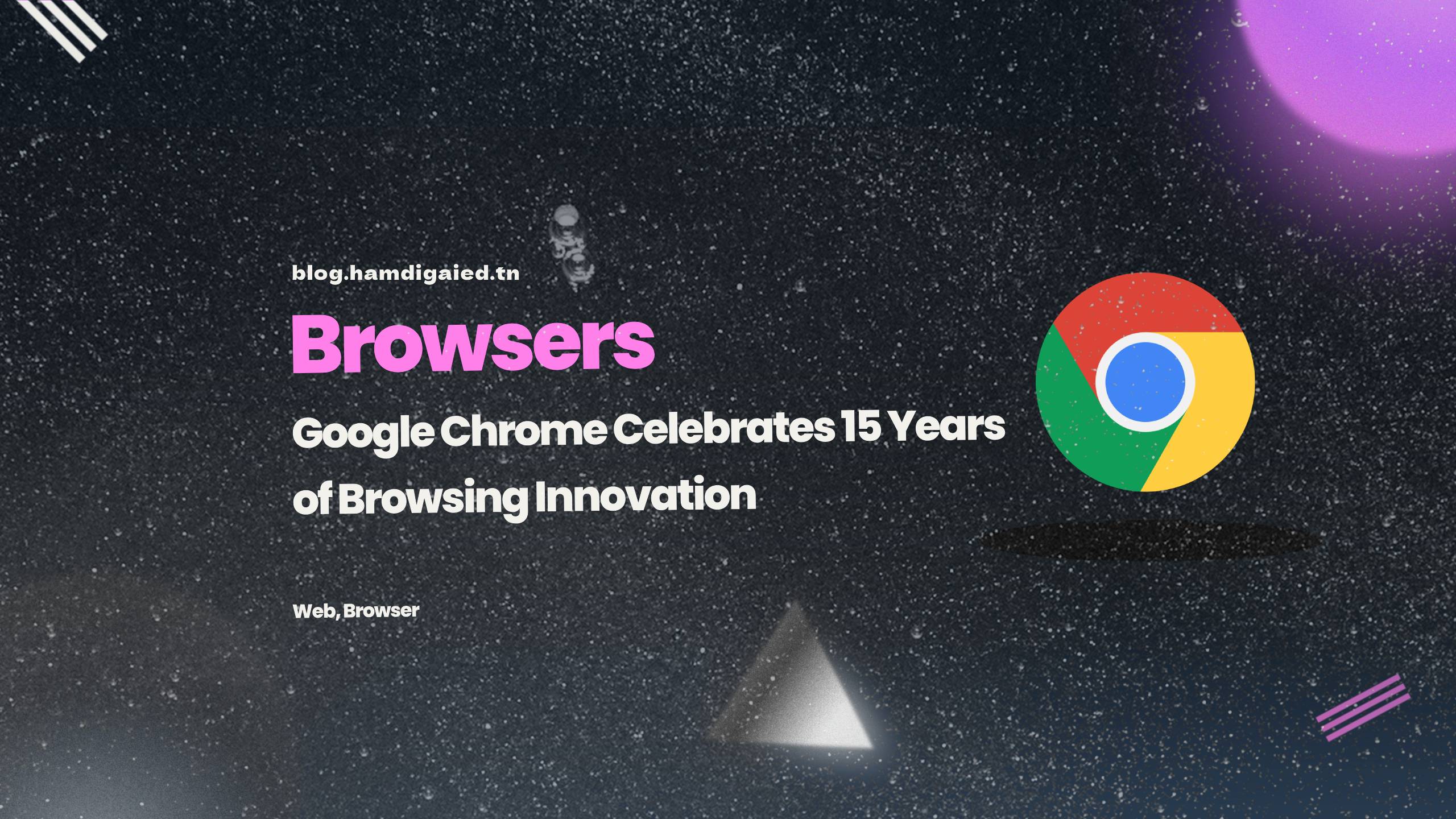 Google Chrome Celebrates 15 Years of Browsing Innovation